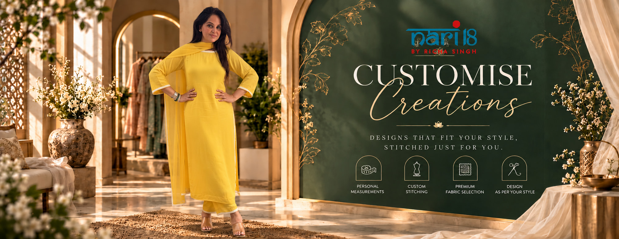 Nari18 customise creations — personal measurements, custom stitching and premium fabric selection, stitched just for you.